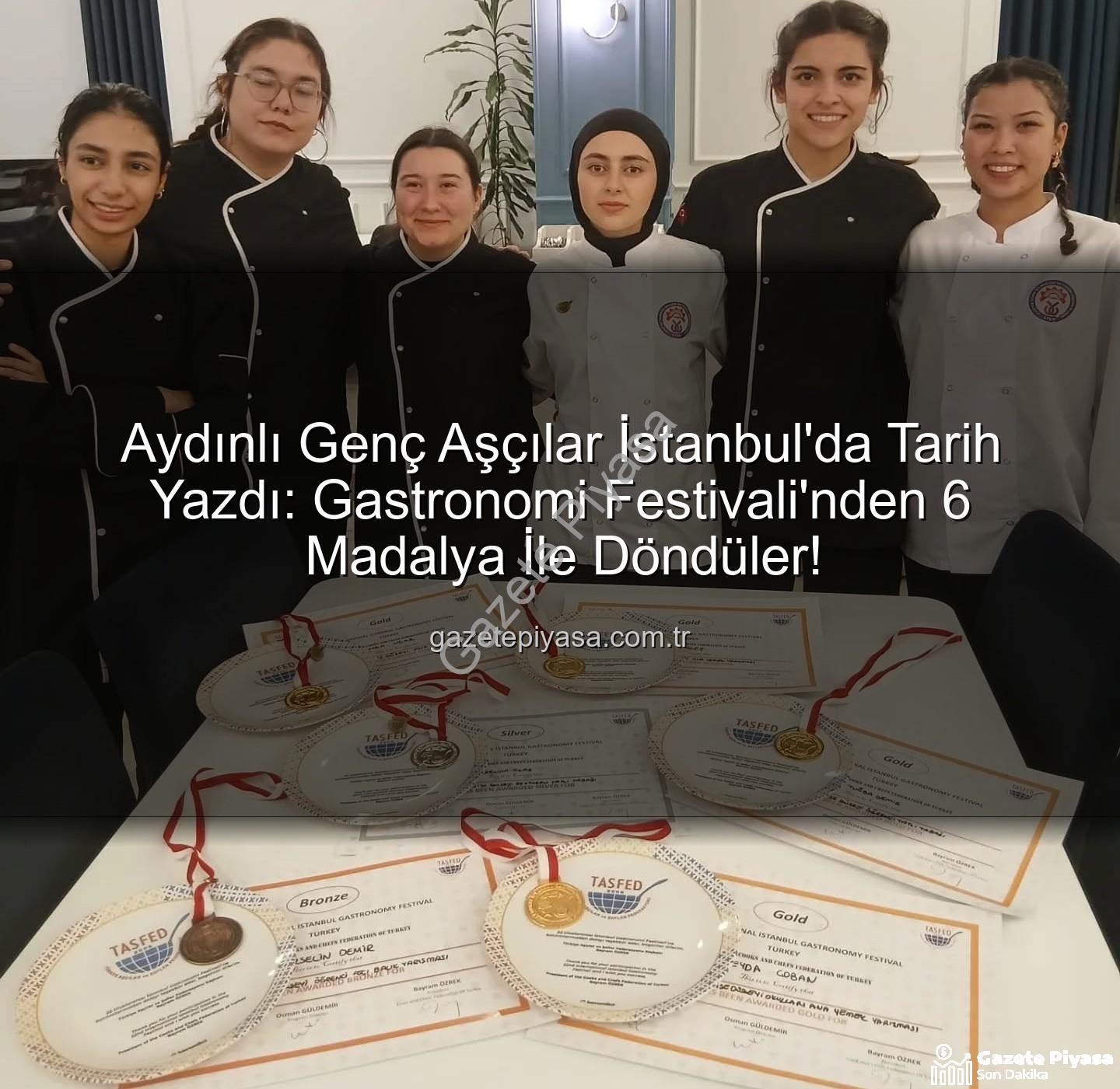 gastronomi festivali - Aydınlı Genç Aşçılar İstanbul'da Tarih Yazdı: Gastronomi Festivali'nden 6 Madalya İle Döndüler!