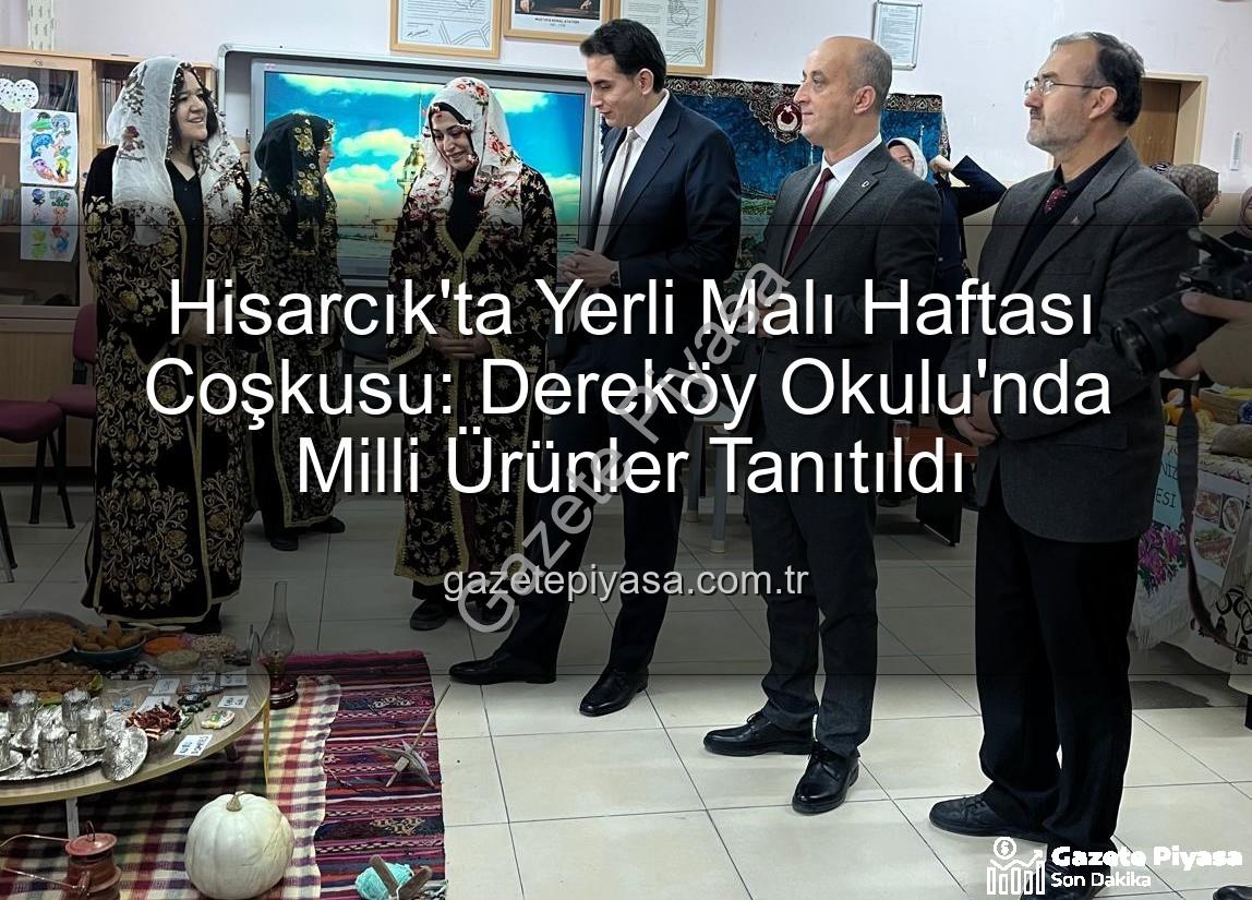 Yerli Malı Haftası - Hisarcık'ta Yerli Malı Haftası Coşkusu: Dereköy Okulu'nda Milli Ürünler Tanıtıldı
