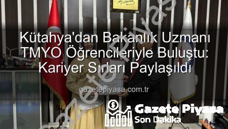 Kütahya’dan Bakanlık Uzmanı TMYO Öğrencileriyle Buluştu: Kariyer Sırları Paylaşıldı