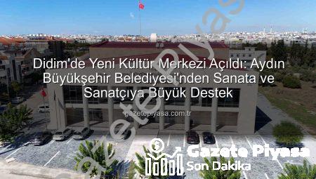 Didim’de Yeni Kültür Merkezi Açıldı: Aydın Büyükşehir Belediyesi’nden Sanata ve Sanatçıya Büyük Destek