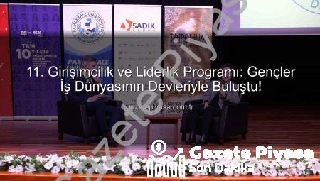 11. Girişimcilik ve Liderlik Programı: Gençler İş Dünyasının Devleriyle Buluştu!