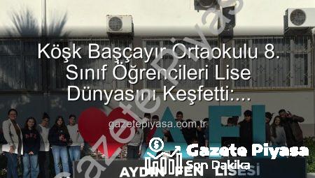 Köşk Başçayır Ortaokulu 8. Sınıf Öğrencileri Lise Dünyasını Keşfetti: Motivasyon Artıran Önemli Gezi!