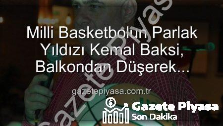 Milli Basketbolun Parlak Yıldızı Kemal Baksi, Balkondan Düşerek Hayata Veda Etti: Soruşturma Başlatıldı