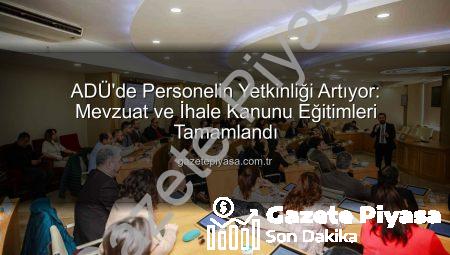 ADÜ’de Personelin Yetkinliği Artıyor: Mevzuat ve İhale Kanunu Eğitimleri Tamamlandı