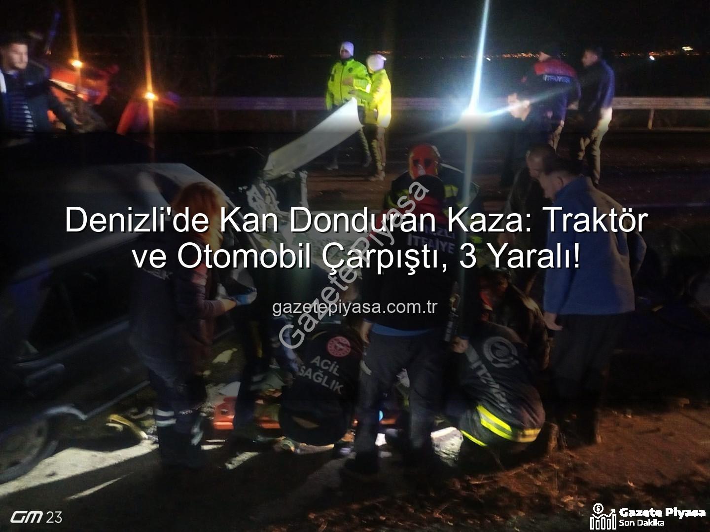 Denizli traktör otomobil kazası - Denizli'de Kan Donduran Kaza: Traktör ve Otomobil Çarpıştı, 3 Yaralı!