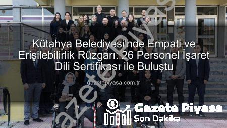 Kütahya Belediyesi’nde Empati ve Erişilebilirlik Rüzgarı: 26 Personel İşaret Dili Sertifikası ile Buluştu