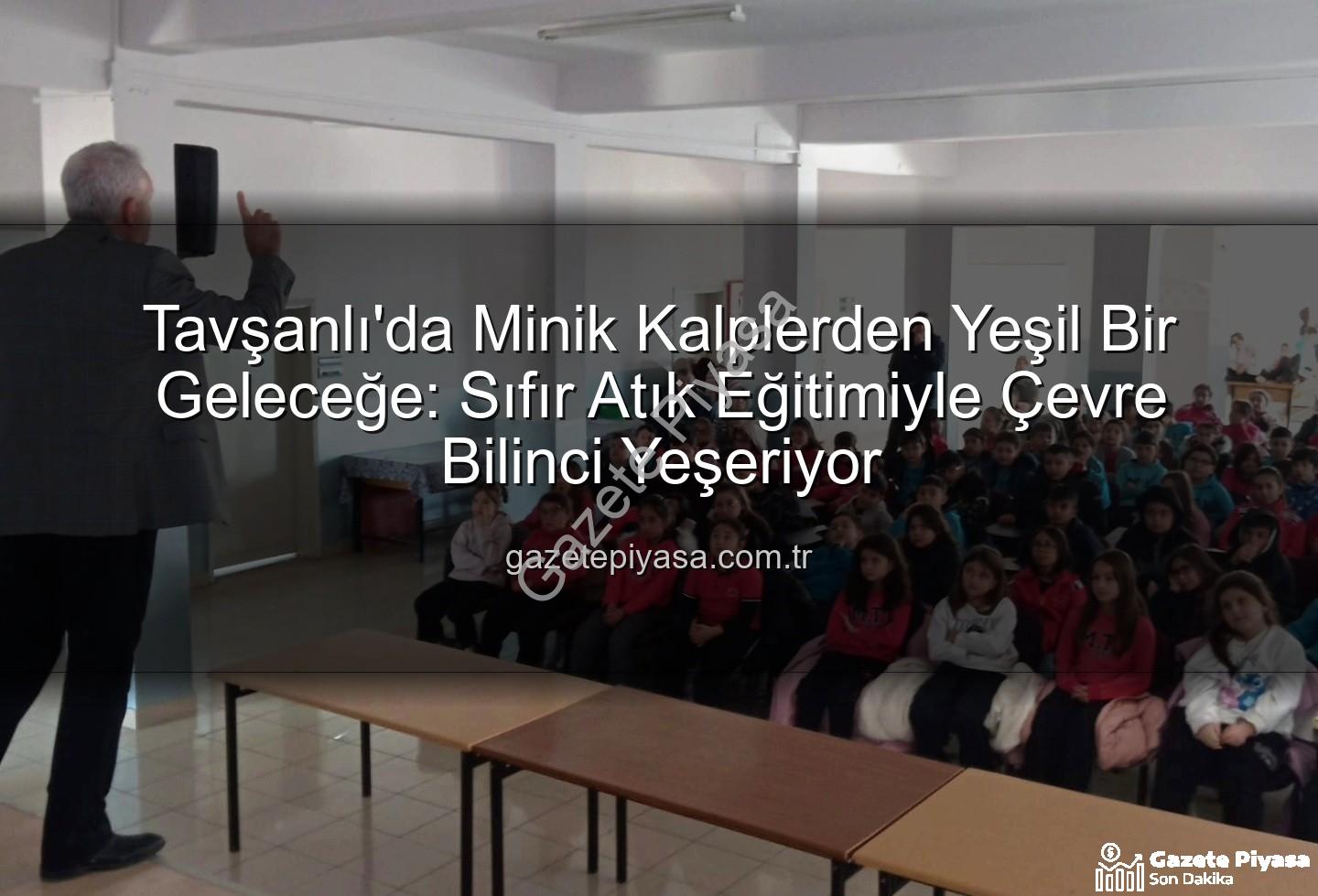 sıfır atık eğitimi - Tavşanlı'da Minik Kalplerden Yeşil Bir Geleceğe: Sıfır Atık Eğitimiyle Çevre Bilinci Yeşeriyor