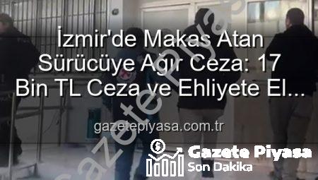İzmir’de Makas Atan Sürücüye Ağır Ceza: 17 Bin TL Ceza ve Ehliyete El Koyma!