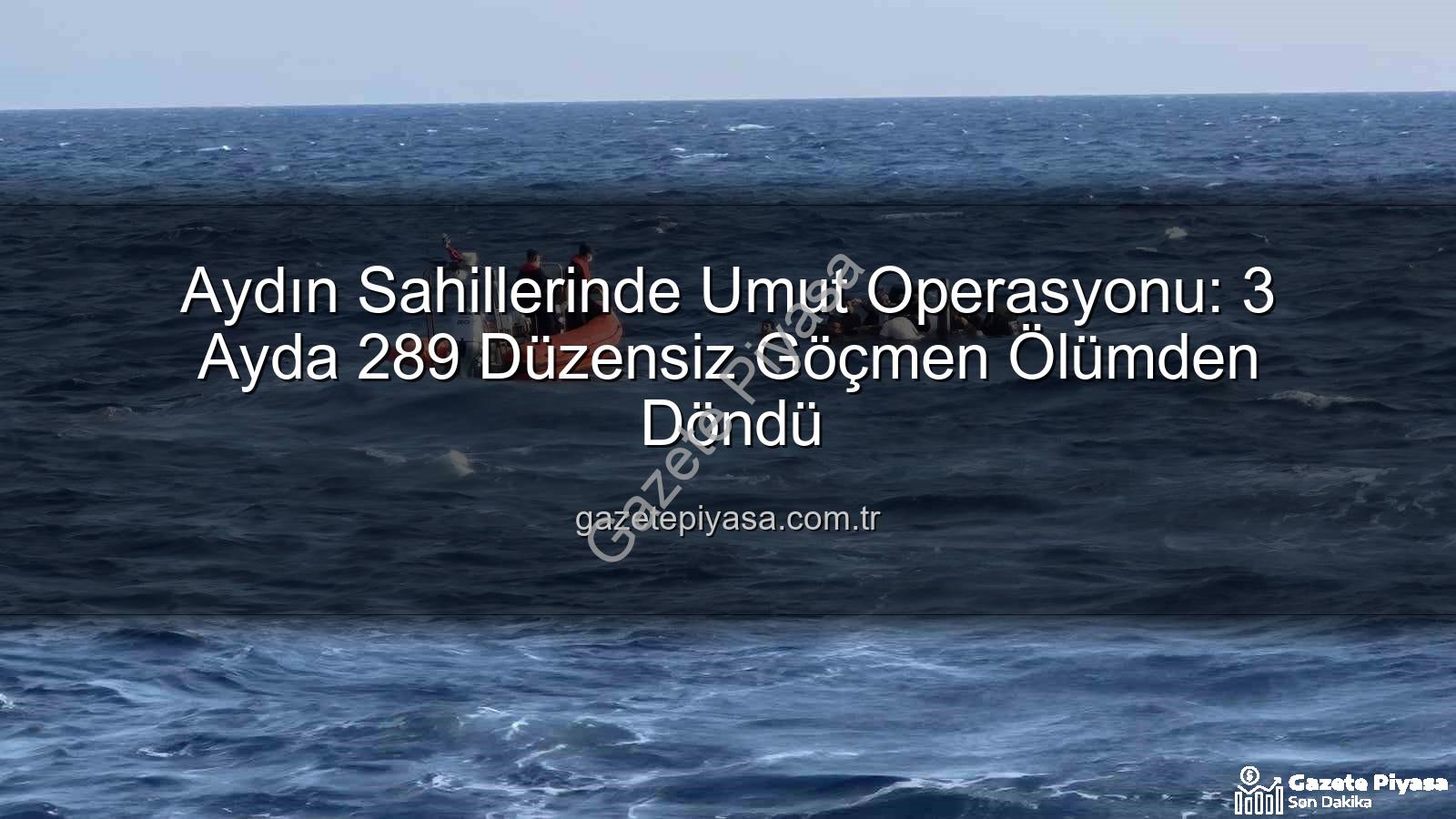düzensiz göçmen - Aydın Sahillerinde Umut Operasyonu: 3 Ayda 289 Düzensiz Göçmen Ölümden Döndü