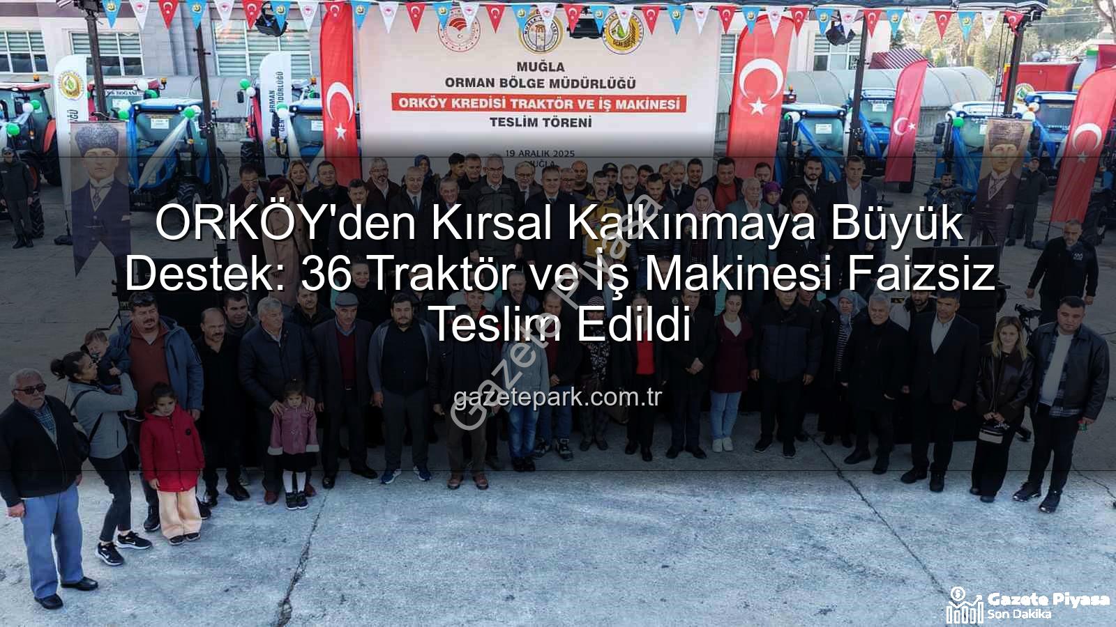 ORKÖY kredi desteği - ORKÖY'den Kırsal Kalkınmaya Destek: Sıfır Faizli 36 Traktör ve İş Makinesi Hak Sahiplerine Teslim Edildi