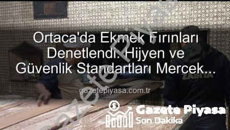 Ortaca’da Ekmek Fırınları Denetlendi: Hijyen ve Güvenlik Standartları Mercek Altında