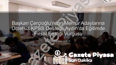 Başkan Çerçioğlu’ndan Memur Adaylarına Ücretsiz KPSS Desteği: Aydın’da Eğitimde Fırsat Eşitliği Vurgusu