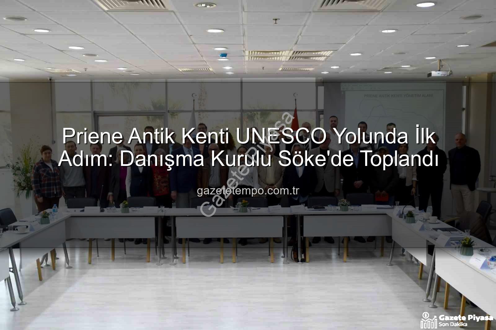 Priene Antik Kenti - Priene Antik Kenti UNESCO Yolunda İlk Adımlar: Danışma Kurulu Söke'de Toplandı