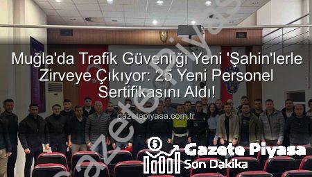 Muğla’da Trafik Güvenliği Yeni ‘Şahin’lerle Zirveye Çıkıyor: 25 Yeni Personel Sertifikasını Aldı!