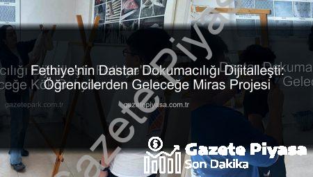 Fethiye’nin Dastar Dokumacılığı Dijitalleşti: Öğrencilerden Geleceğe Miras Projesi