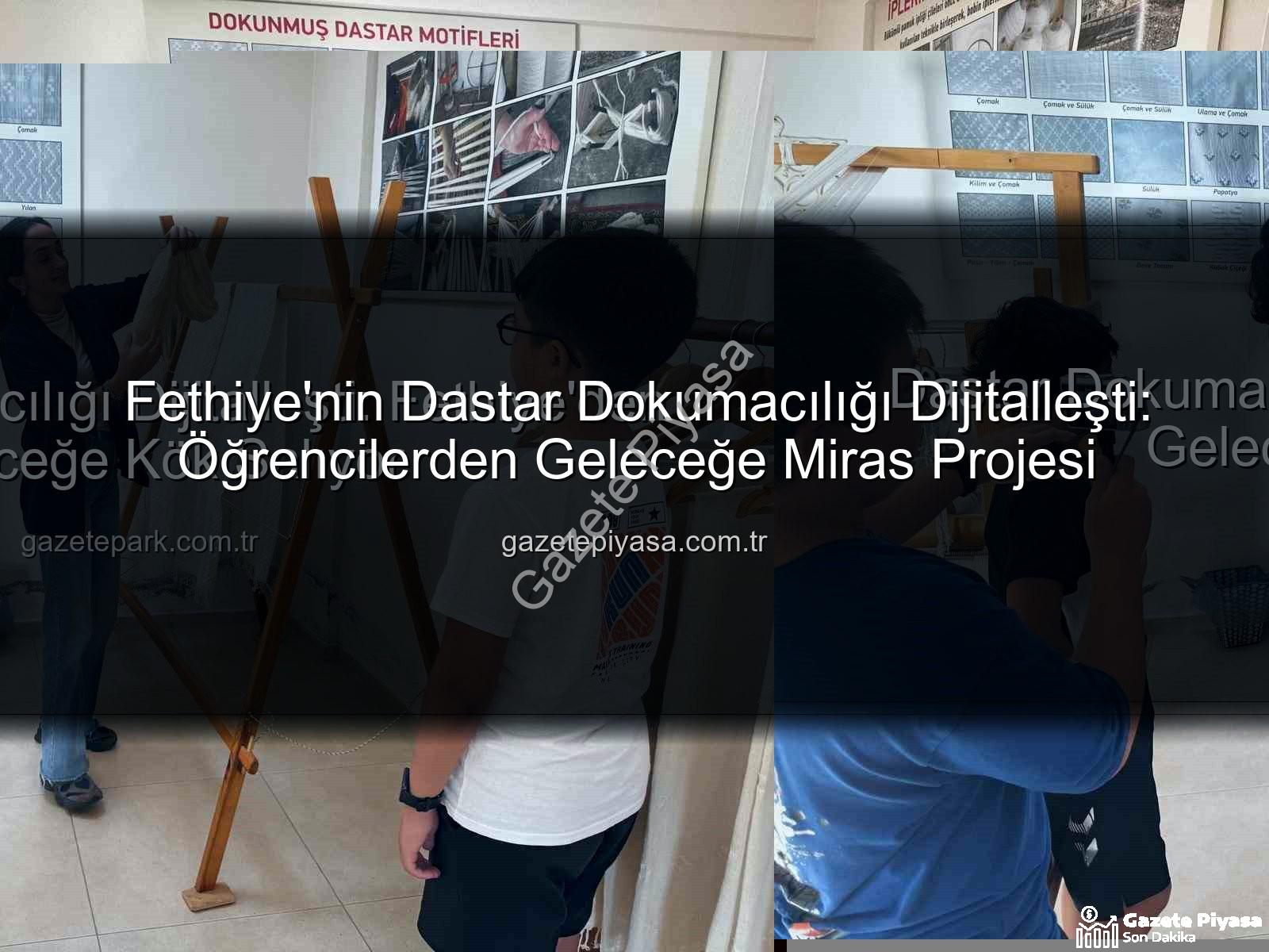 dastar dokumacılığı - Fethiye'nin Dastar Dokumacılığı Dijitalleşti: Öğrencilerden Geleceğe Miras Projesi