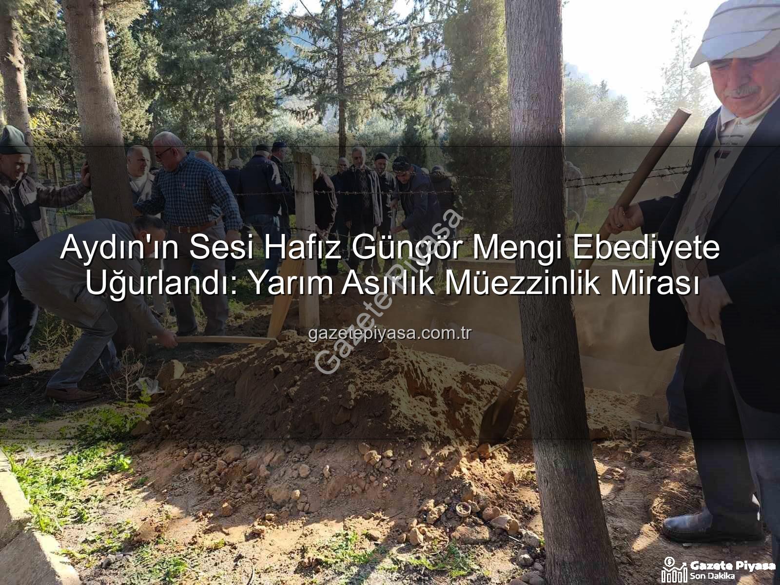 Hafız Güngör Mengi - Aydın'ın Sesi Hafız Güngör Mengi Ebediyete Uğurlandı: Yarım Asırlık Müezzinlik Mirası